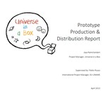 Universe in a Box Prototype Production and Distribution Report